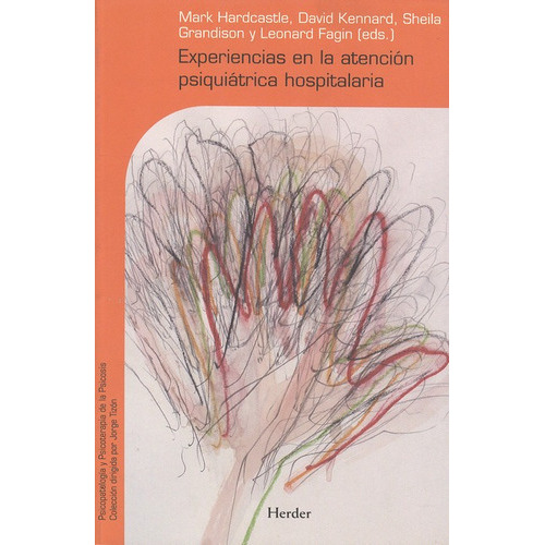 Experiencias En La Atencion Psiquiatrica Hospitalaria, De Hardcastle, Mark. Editorial Herder, Tapa Blanda, Edición 1 En Español, 2009