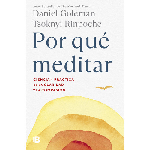 Por qué meditar: Ciencia y práctica de la claridad y la compasión, de DANIEL GOLEMAN Y TSOKNYI RINPOCHE., vol. 1. Editorial Ediciones B, tapa blanda, edición 1 en español, 2023