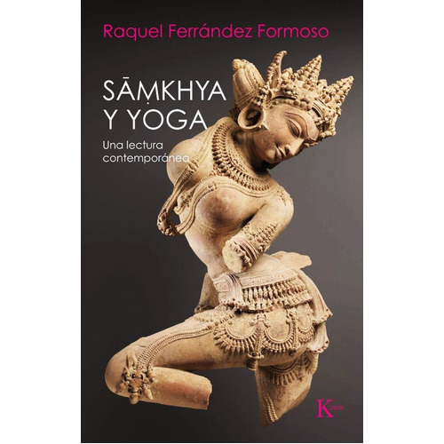 Samkhya Y Yoga . Una Lectura Contemporanea, De Raquel Fernandez Formosa. Editorial Kairos, Tapa Blanda En Español, 2022