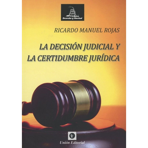 Libro Decision Judicial Y La Certidumbre Juridica - Rojas...