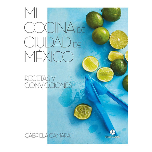 Mi Cocina De Ciudad De Mexico - Camara - Neo Person - Libro