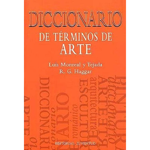 Diccionario De Terminos De Arte, De Monreal Y Tejada Luis. Editorial Juventud Editorial, Tapa Blanda En Español, 1900