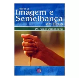 Feitos À Imagem E Semelhança De Deus De Fábio Damasceno Pela Central Gospel