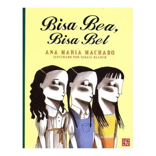Bisa Bea, Bisa Bel, De Ana María Machado., Vol. Volúmen Único. Editorial Fondo De Cultura Económica, Tapa Blanda En Español, 2012