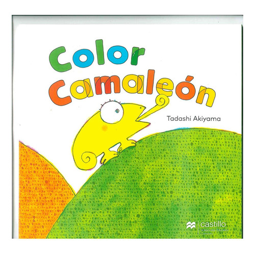 Color Camaleon, De Tadashi Akiyama. Editorial Castillo A Macmillan Education Company, Edición 1 En Español, 2018