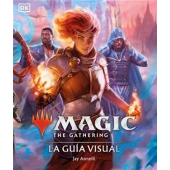 Magic The Gathering: La Guía Visual - Magic The Gathering