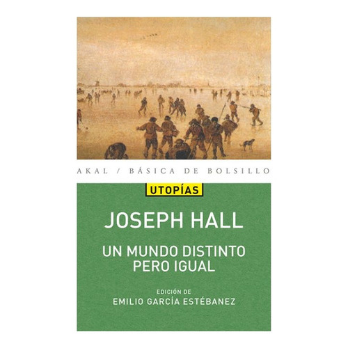 Un Mundo Distinto Pero Igual, de Joseph Hall. Editorial Akal, edición 1 en español