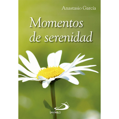 Momentos de serenidad, de García Martín, Anastasio. Editorial SAN PABLO EDITORIAL, tapa blanda en español