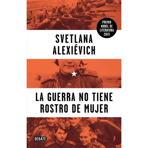 Libro La Guerra No Tiene Rostro De Mujer Svetlana Alexiévich