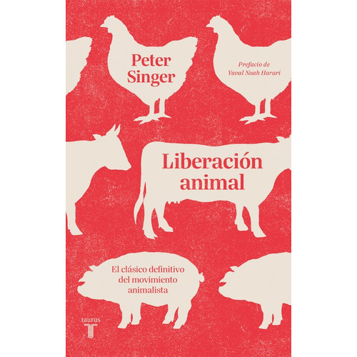 Liberacion Animal: El clásico definitivo del movimiento animalista, de Singer, Peter. Serie Ah imp Editorial Taurus, tapa blanda en español, 2018