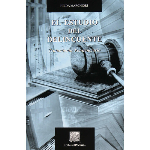 Estudio Del Delincuente, El. Tratamiento Penitenciario, De Marchiori, Hilda. Editorial Porrua, Tapa Blanda En Español, 2006