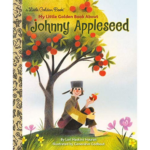 My Little Golden Book About Johnny Appleseed (Libro en Inglés), de Houran, Lori Haskins. Editorial Golden Books, tapa pasta dura, edición illustrated en inglés, 2017