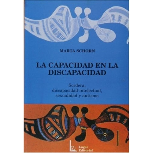 La Capacidad En La Discapacidad, De Marta Schorn. Lugar Editorial, Tapa Blanda En Español