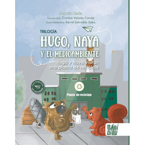 HUGO Y NAYA VISITAN UNA PLANTA DE RECICLAJE, de LISON, BEGOÑA. Editorial BABIDI-BU LIBROS, tapa blanda en español