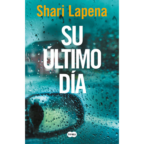 Su último día, de Lapena, Shari. Serie Thriller Editorial Suma, tapa blanda en español, 2021