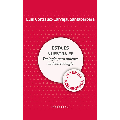 ESTA ES NUESTRA FE, de GONZALEZ-CARVAJAL SANTABARBARA, LUIS. Editorial SALTERRAE, tapa blanda en español