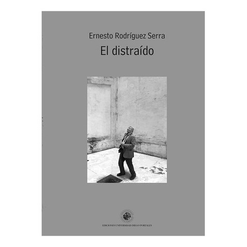 El Distraido: No Aplica, De Rodriguez Serra, Ernesto. Editorial Ediciones Udp, Tapa Blanda En Español