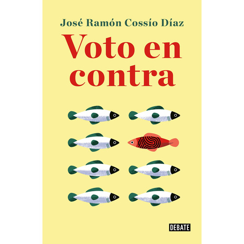 Voto en contra, de Cossío Díaz, José Ramón. Serie Debate Editorial Debate, tapa blanda en español, 2019