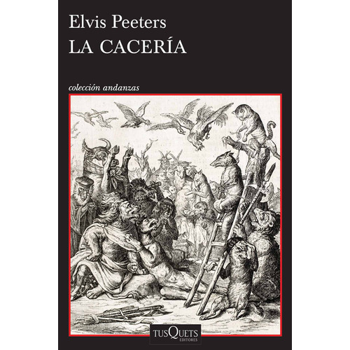 La cacería, de Peeters, Elvis. Serie Andanzas Editorial Tusquets México, tapa blanda en español, 2017