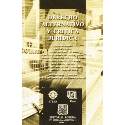 Derecho Alternativo Y Critica Juridica, De Torre Rángel, Jesús Antonio De. Editorial Porrúa México, Tapa Blanda En Español, 2002