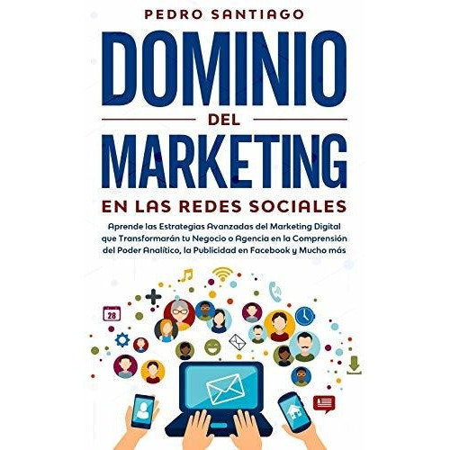 Dominio Del Marketing En Las Redes Sociales, De Pedro Santiago. Editorial Independently Published, Tapa Blanda En Español, 2020