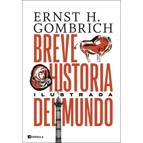 Breve Historia Del Mundo, De Ernst H Gombrich. Editorial Ediciones Península En Español