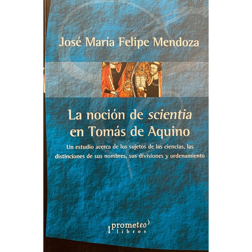 Nocion De Scientia En Tomas De Aquino, La - Jose Maria Felip