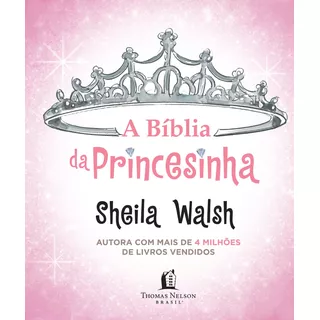 Bíblia Da Princesinha, De Walsh, Sheila. Vida Melhor Editora S.a, Capa Dura Em Português, 2012