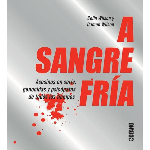 A Sangre Fria Asesinos En Serie Y Psicopatas Colin Wilson