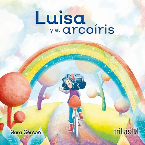 Luisa Y El Arco Iris Serie Leyendo Solitos, De Gerson, Sara., Vol. 2. Editorial Trillas, Tapa Blanda, Edición 2a En Español, 2019