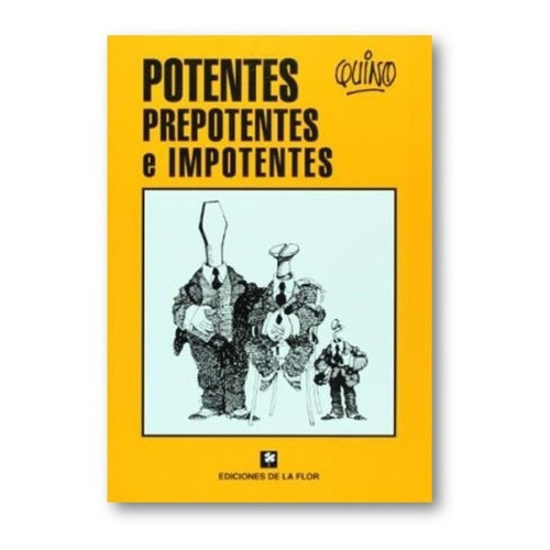 Potentes, Prepotentes E Impotentes, De Quino. Editorial De La Flor, Tapa Blanda En Español, 1997