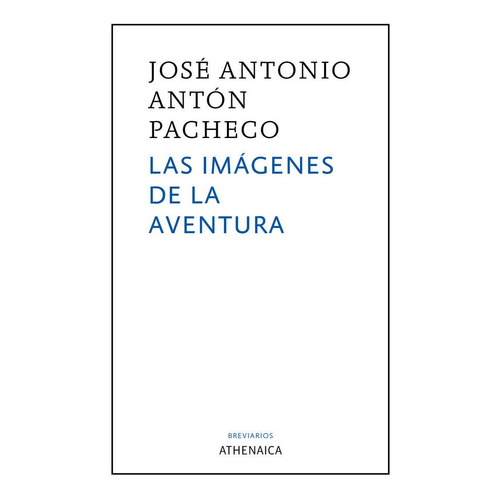 Las Imãâ¡genes De La Aventura, De Antón Pacheco, José Antonio. Editorial Athenaica Ediciones Universitarias, Tapa Blanda En Español