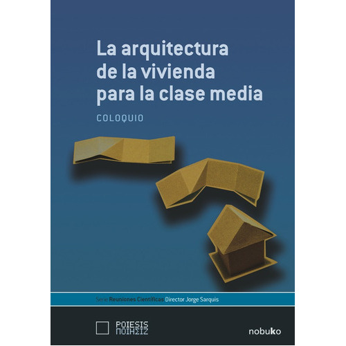 La Arquitectura De La Vivienda Para La Clase Media, De Sarquis. Editorial Nobuko/diseño Editorial, Tapa Blanda En Español