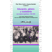 Educación, Género Y Ciudadanía. Las Mujeres Argentinas