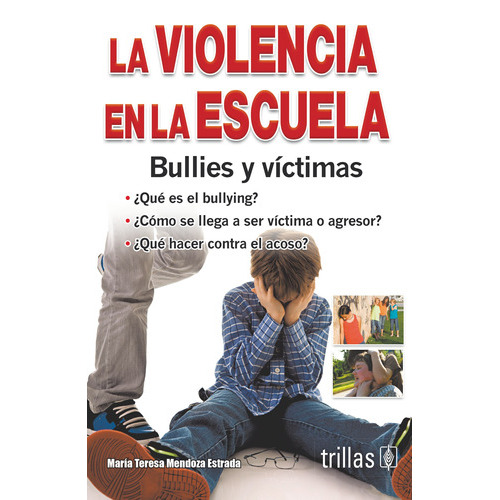 La Violencia En La Escuela: Bulles Y Victimas, De Mendoza Estrada, Maria Teresa., Vol. 1. Editorial Trillas, Tapa Blanda En Español, 2010
