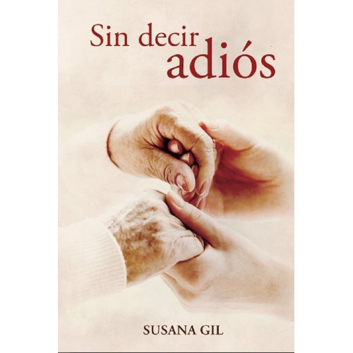 Sin Decir Adios, De Gil Barbero,susana. Editorial Editorial Canal De Distribucion, Tapa Blanda En Español