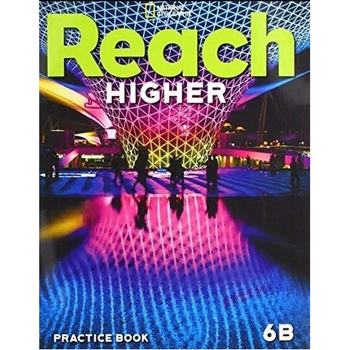 Reach Higher 6b - Practice Book, De Frey, Nancy. Editorial National Geographic Learning, Tapa Blanda En Inglés Americano, 2020