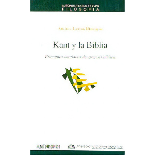 Kant Y La Biblia: Att Principios Kantianos De Exegesis Biblica, De Lema-hincapie Andres. Serie N/a, Vol. Volumen Unico. Editorial Anthropos, Tapa Blanda, Edición 1 En Español, 2006