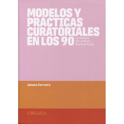 Modelos Y Practicas Curatoriales En Los 90 - J. Ferreriro