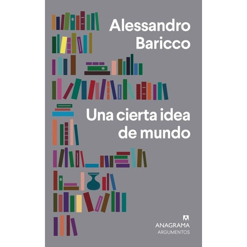 Una Cierta Idea De Mundo - Alessandro Baricco