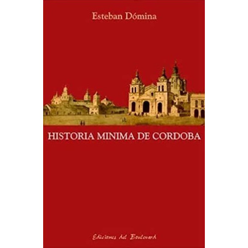 Historia Mínima De Córdoba - Esteban Dómina - Boulevard