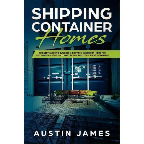 Shipping Container Homes, De Austin James. Editorial Blue Chip Publishing, Tapa Blanda En Inglés