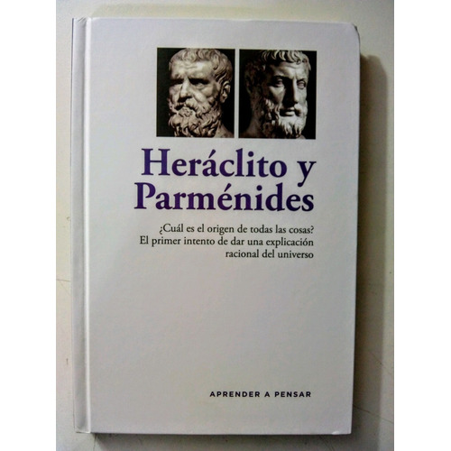 Heraclito Y Parmenides - Aprender A Pensar