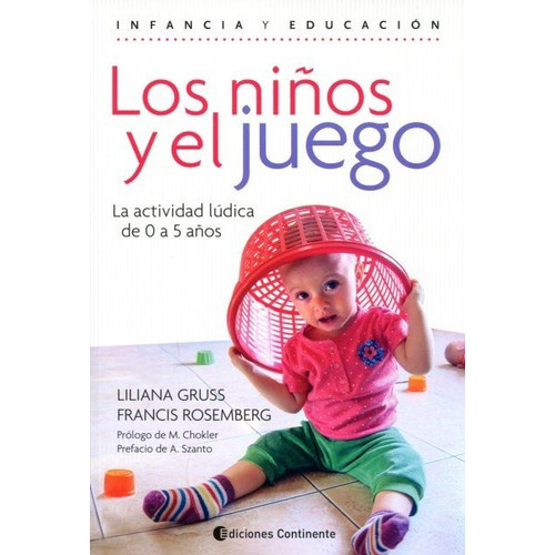 Los Niños Y El Juego, De Liliana Gruss / Francis Rosemberg. Editorial Continente, Tapa Blanda En Español, 2017