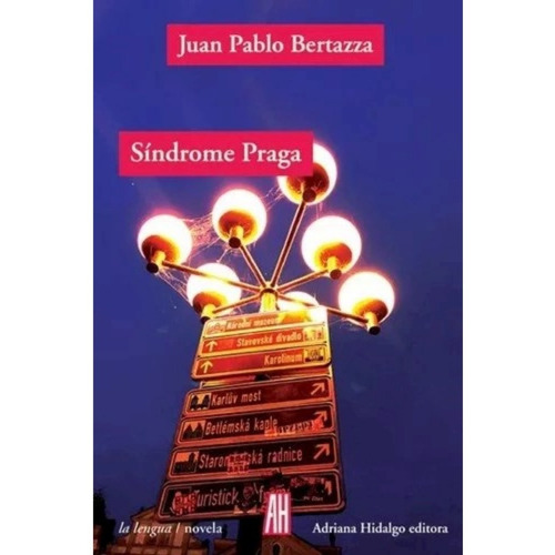 Sindrome Praga - Juan Pablo Bertazza - Ed. Adriana Hidalgo