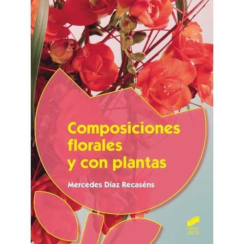 Composiciones Florales Y Con Plantas, De Mercedes Díaz Recasens. Editorial Sintesis En Español