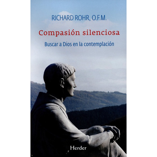 Compasion Silenciosa Buscar A Dios En La Contemplacion, De Rohr, Richard. Editorial Herder, Tapa Blanda, Edición 1 En Español, 2015