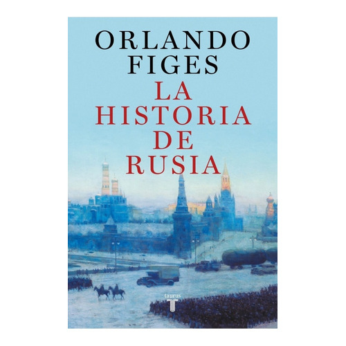 Libro La Historia De Rusia - Orlando Figes - Taurus