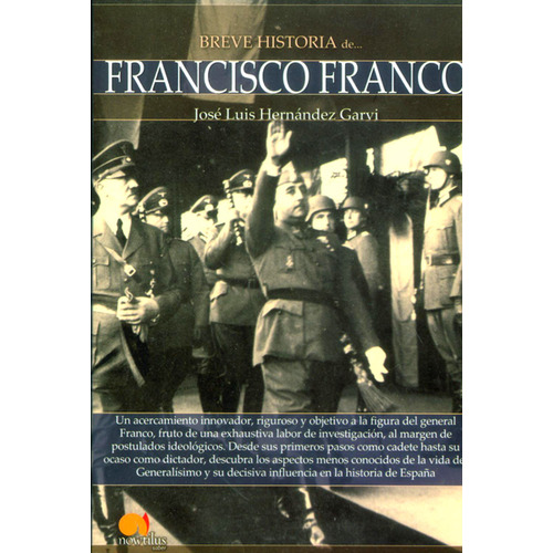 Breve Historia de Francisco Franco, de José Luis Hernández Garvi. Editorial EDICIONES GAVIOTA, tapa blanda, edición 2013 en español