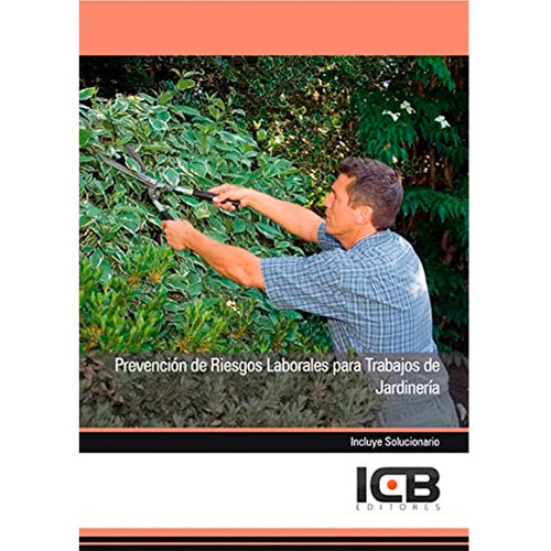 Manual Prevención De Riesgos Laborales Para Trabajos De Jardinería, De Icb. Editorial Icb Editores, Tapa Blanda En Español, 2013